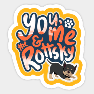 You, Me And The Rottsky - My Playful Mix Breed Rottsky Dog Sticker